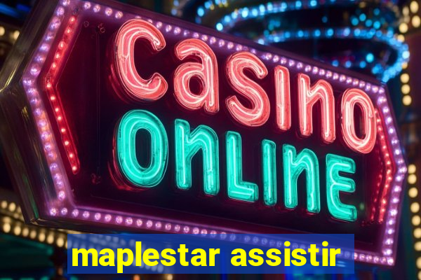 maplestar assistir